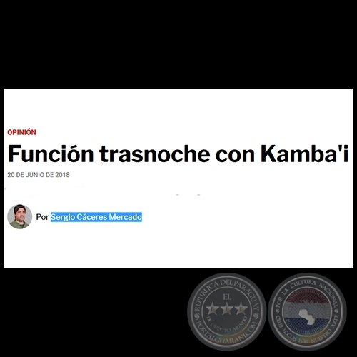 FUNCIN TRASNOCHE CON KAMBA'I - Por SERGIO CCERES MERCADO - Mircoles, 20 de Junio de 2018